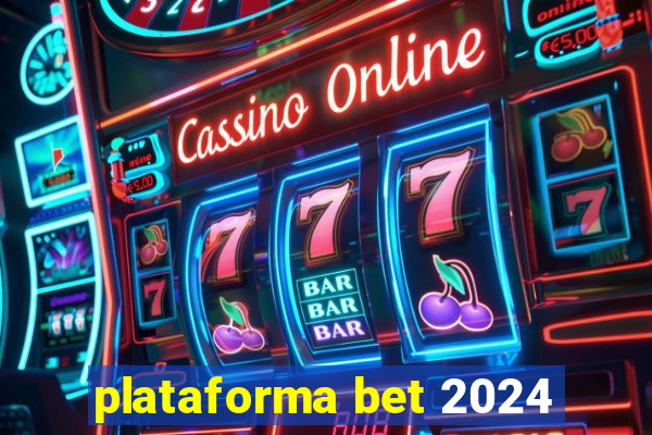 plataforma bet 2024